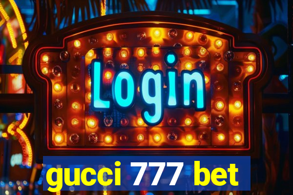 gucci 777 bet